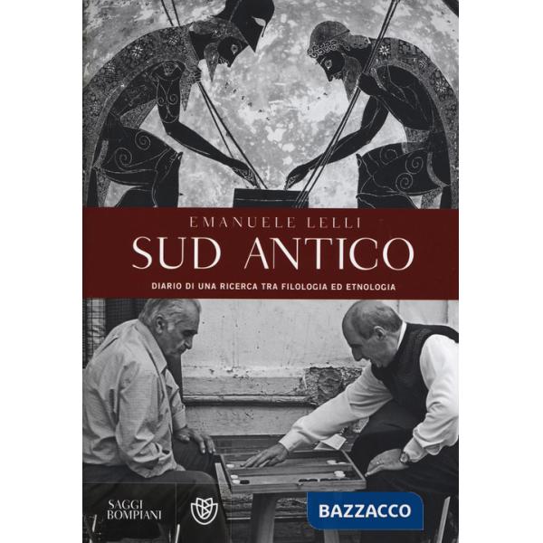 Sud antico. Diario di una ricerca tra filologia ed etnologia
