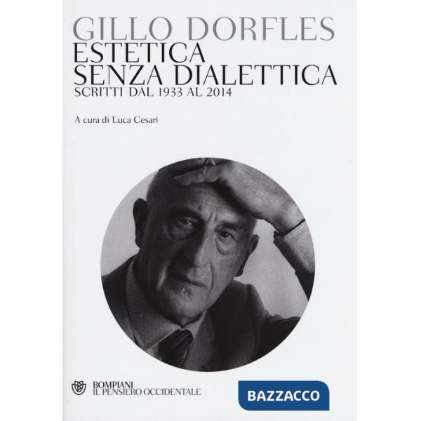 Estetica senza dialettica. Scritti dal 1933 al 2014