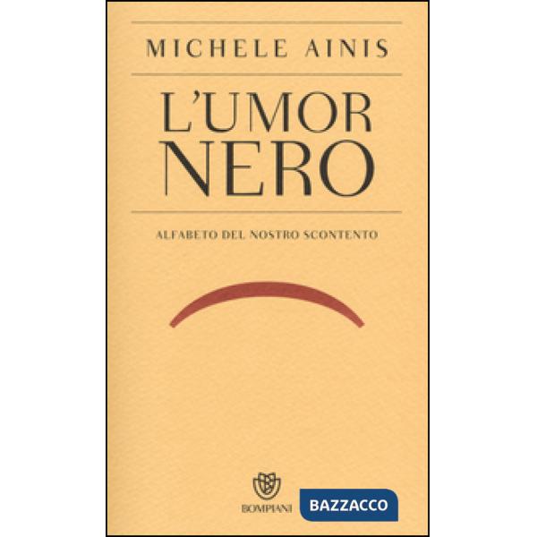 Umor nero. Alfabeto del nostro scontento (L')