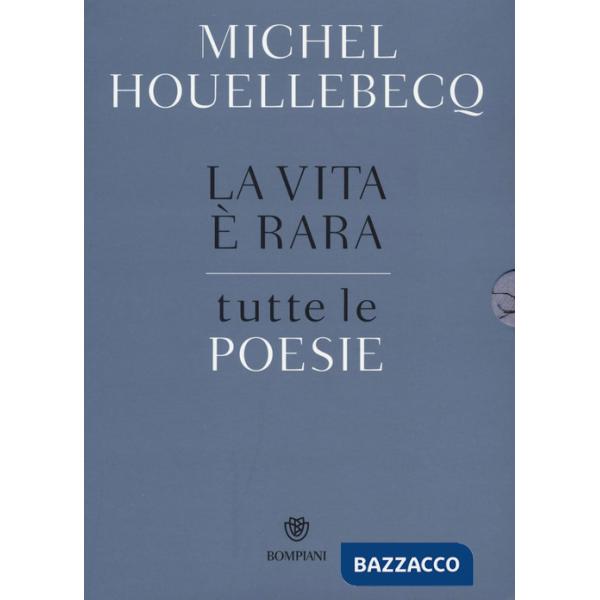 Vita è rara. Tutte le poesie. Testo francese a fronte (La)