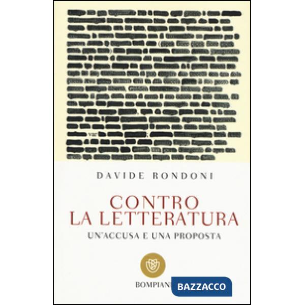 Contro la letteratura. Un'accusa e una proposta