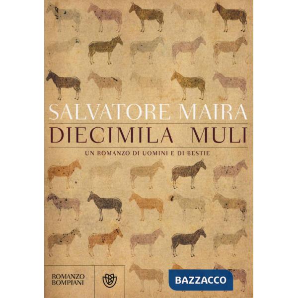 Diecimila muli. Un romanzo di uomini e bestie