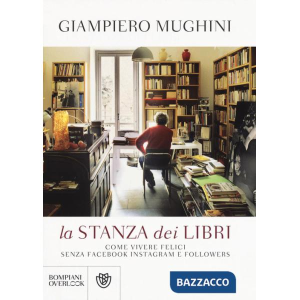 Stanza dei libri. Come vivere felici senza Facebook Instagram e followers (La)