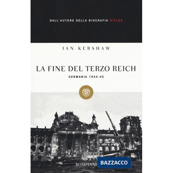 Fine del Terzo Reich. Germania 1944-45 (La)