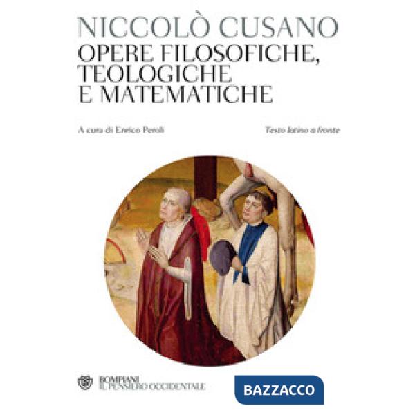 Opere filosofiche, teologiche e matematiche. Testo latino a fronte