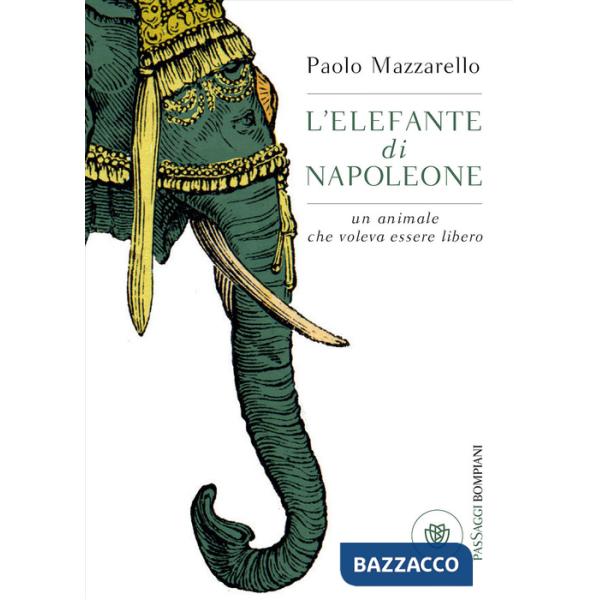 Elefante di Napoleone. Un animale che voleva essere libero (L')