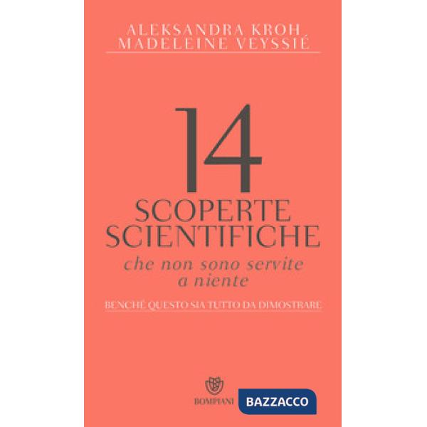 14 scoperte scientifiche che non sono servite niente. Benché questo sia tutto da dimostrare