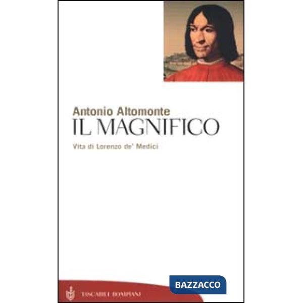 Magnifico. Vita di Lorenzo de' Medici (Il)