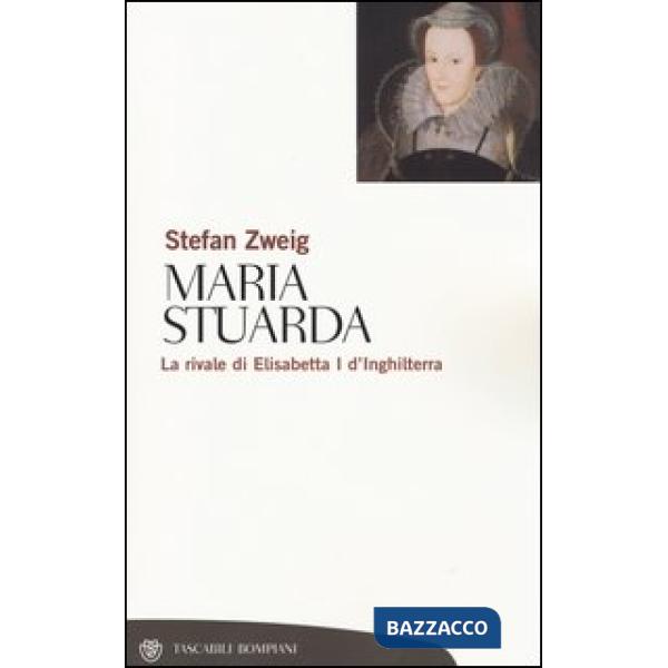 Maria Stuarda. La rivale di Elisabetta I d'Inghilterra
