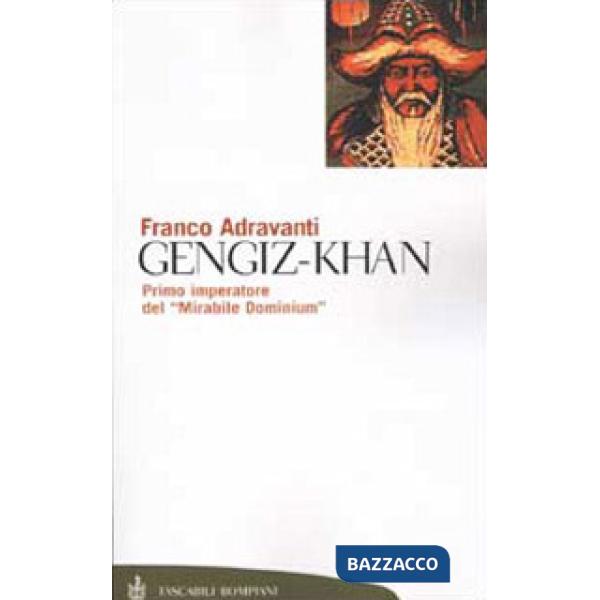 Gengiz-Khan. Primo imperatore del «Mirabile Dominium»