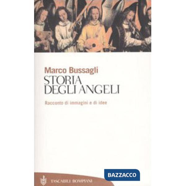 Storia degli angeli. Racconto di immagini e di idee