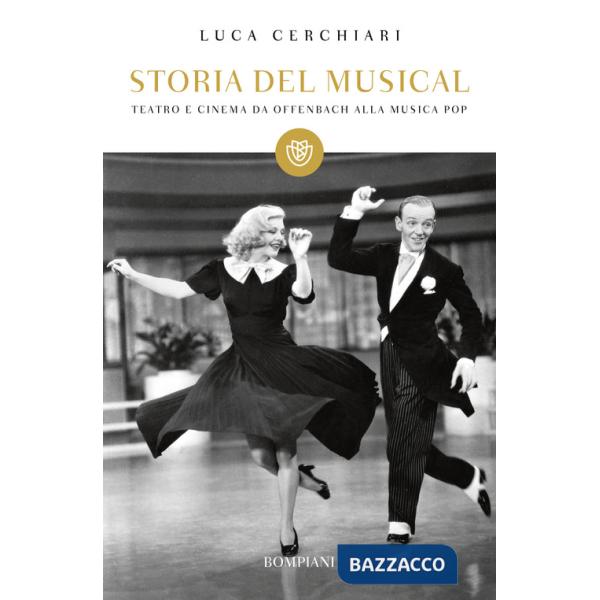 Storia del musical. Teatro e cinema da Offenbach alla musica pop