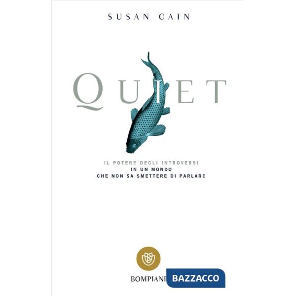 Quiet. Il potere degli introversi in un mondo che non sa smettere di parlare