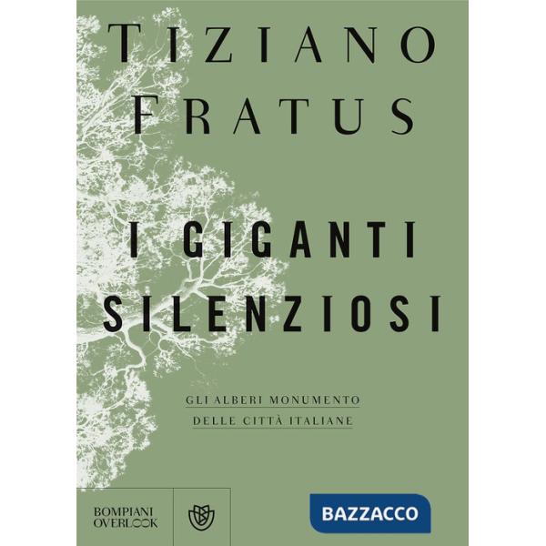 Giganti silenziosi. Gli alberi monumento delle città italiane (I)