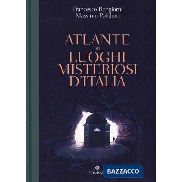 Atlante dei luoghi misteriosi d'Italia