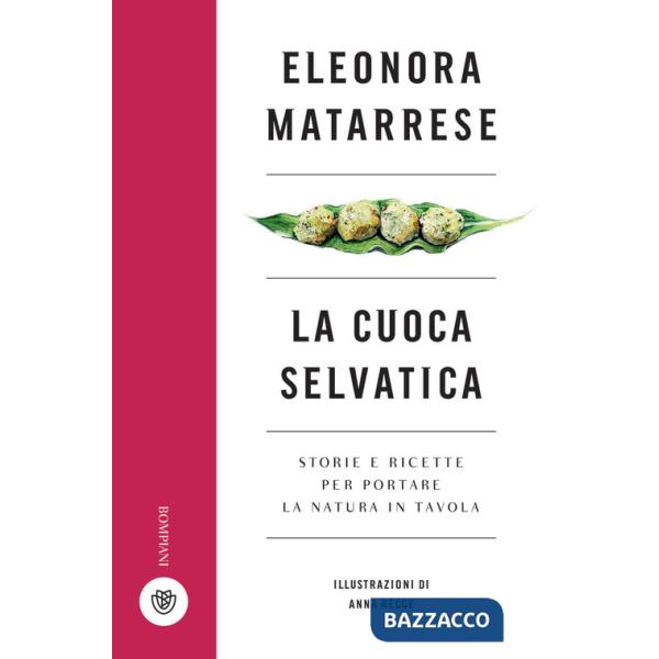 Cuoca selvatica. Storie e ricette per portare la natura in tavola (La)