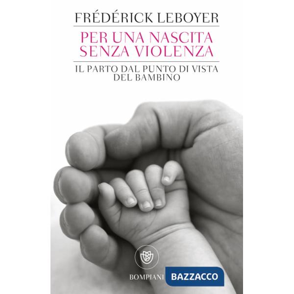 Per una nascita senza violenza. Il parto dal punto di vista del bambino