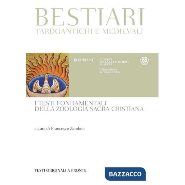 Bestiari tardoantichi e medievali. I testi fondamentali della zoologia sacra cristiana. Testi originali a fronte