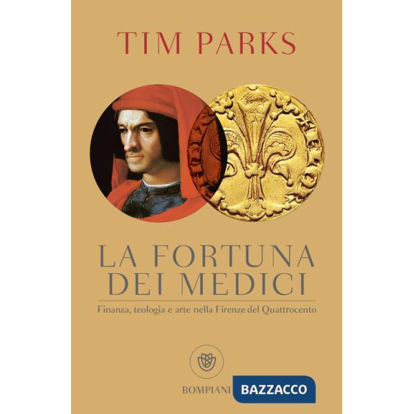 Fortuna dei Medici. Finanza, teologia e arte nella Firenze del Quattrocento (La)