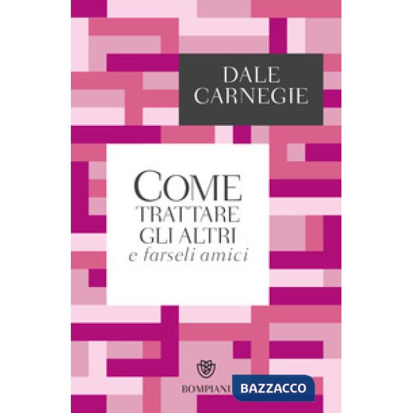 Come trattare gli altri e farseli amici