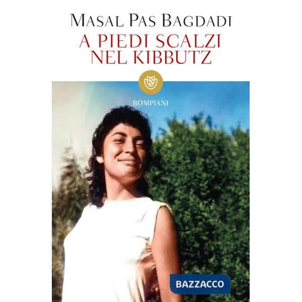 A piedi scalzi nel kibbutz. Dalla Siria a Israele all'Italia: vita singolare di un'ebrea siriana diventata psicologa dell'infanz
