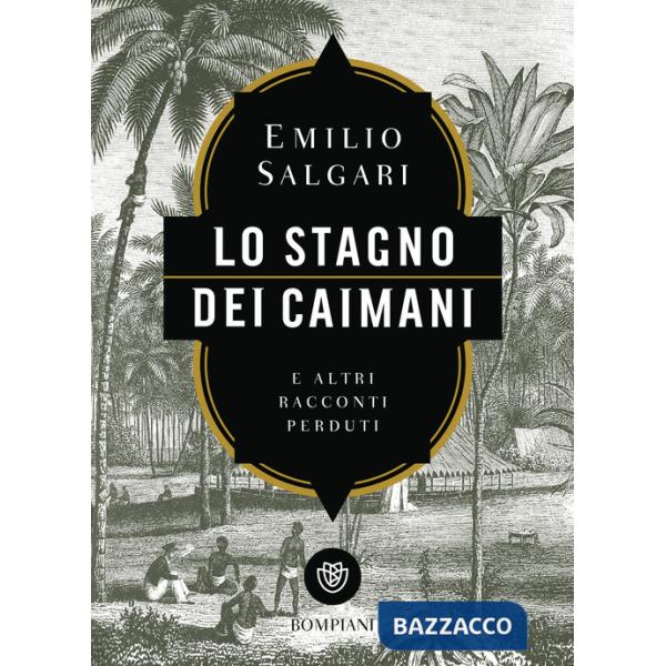 Stagno dei caimani e altri racconti perduti (Lo)