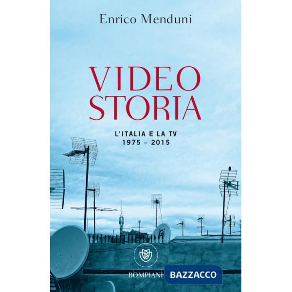 Videostoria. L'Italia e la tv 1975-2015