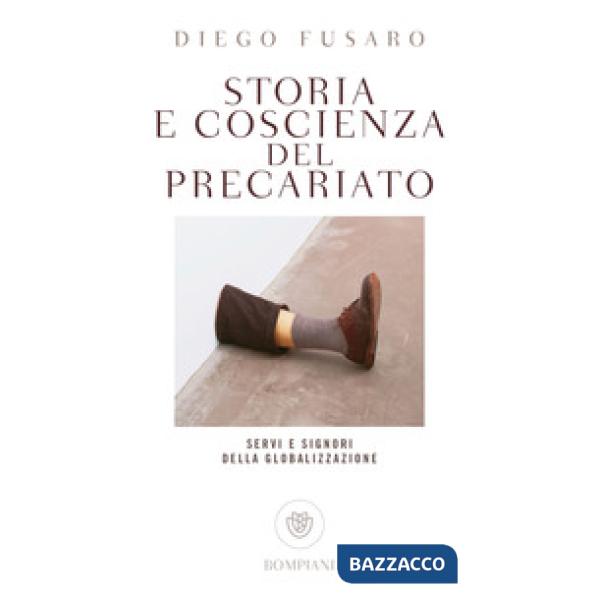 Storia e coscienza del precariato. Servi e signori della globalizzazione