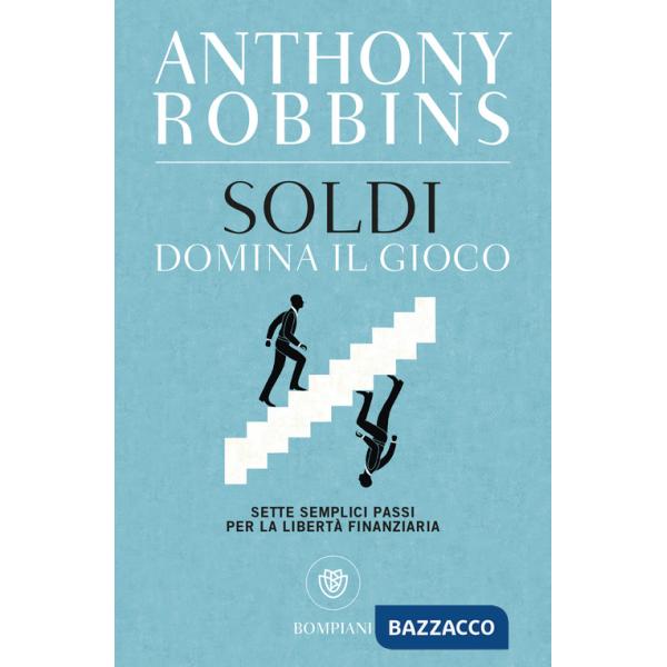 Soldi. Domina il gioco. Sette semplici passi per la libertà finanziaria