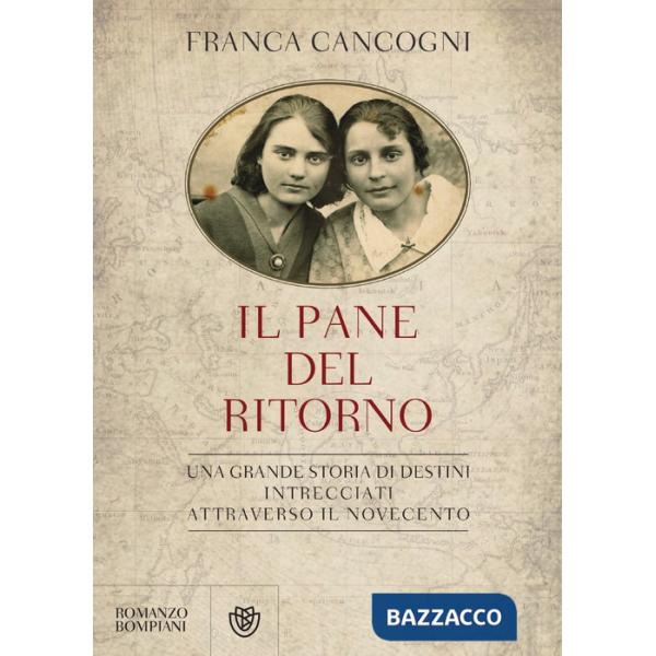 Pane del ritorno. Una grande storia di destini intrecciati attraverso il Novecento (Il)