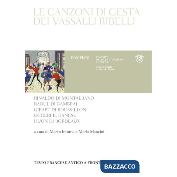 Canzoni di gesta dei vassalli ribelli. Testo francese antico a fronte (Le)
