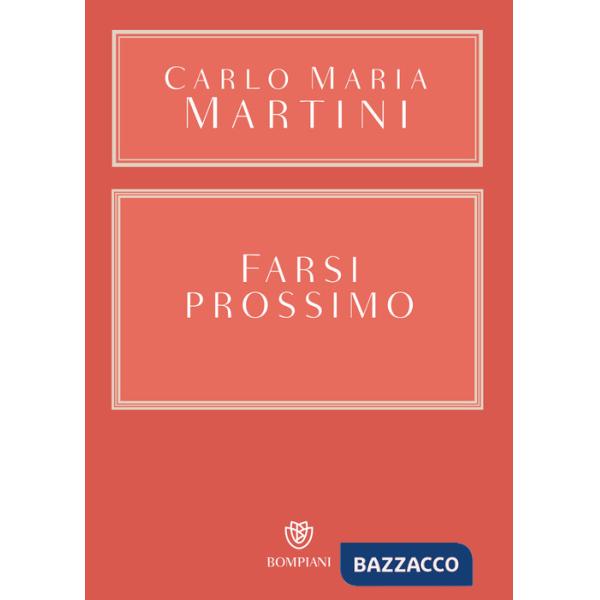 Farsi prossimo. Uomini e donne che hanno smesso di pensare a se stessi