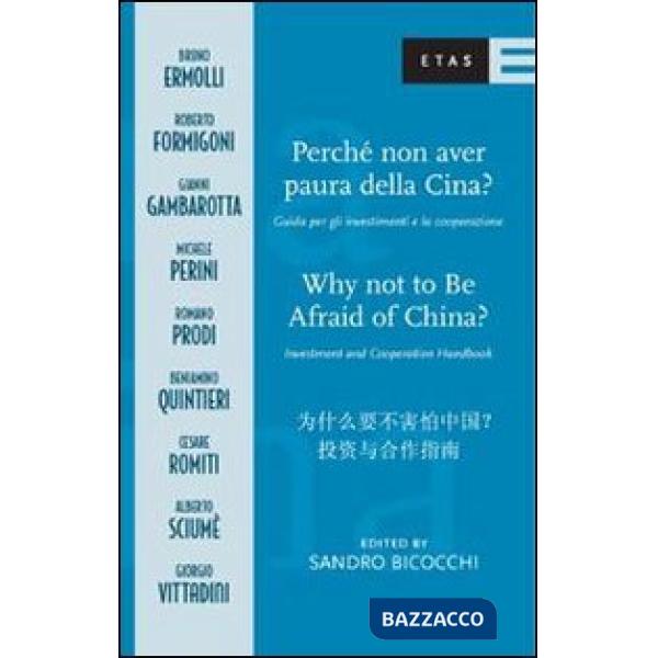 Perché non avere paura della Cina? Guida per gli investimenti e la cooperazione. Ediz. italiana, inglese e cinese
