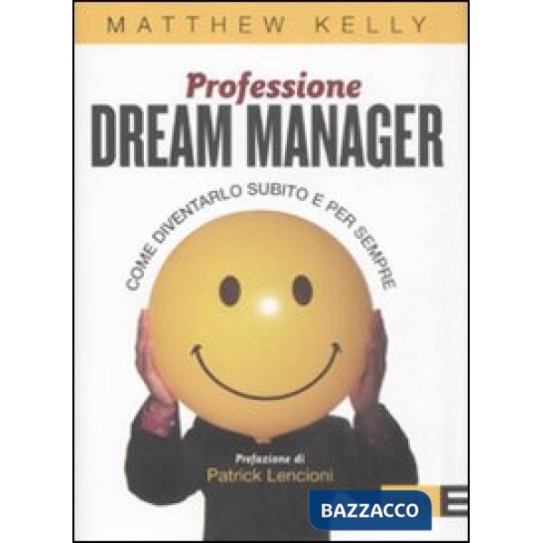 Professione dream manager. Come diventarlo subito e per sempre