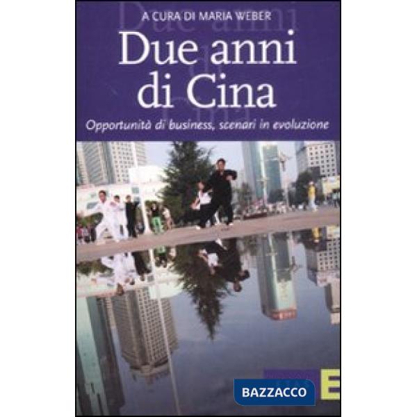 Due anni di Cina. Opportunità di business, scenari in evoluzione