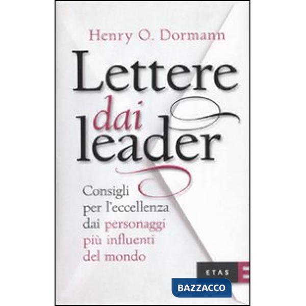Lettere dai leader. Consigli per l'eccellenza dai personaggi più influenti del mondo