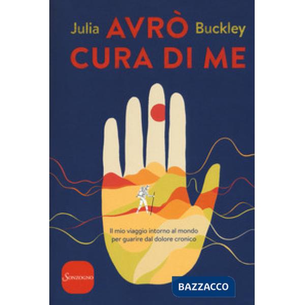 Avrò cura di me. Il mio viaggio intorno al mondo per guarire dal dolore cronico