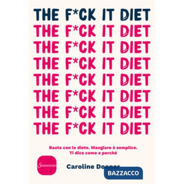 F*ck it diet. Basta con le diete. Mangiare è semplice. Ti dico come e perché (Th