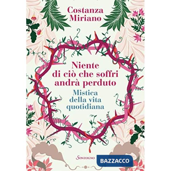 Niente di ciò che soffri andrà perduto. Mistica della vita quotidiana