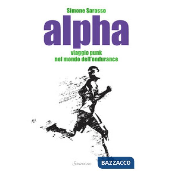 Alpha. Viaggio punk nel mondo dell'endurance