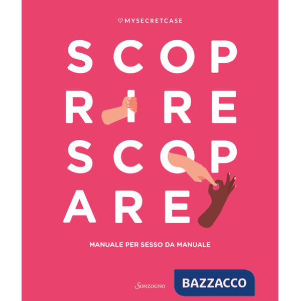 MySecretCase. Scoprire Scopare. Manuale per sesso da manuale