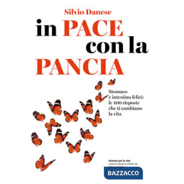 In pace con la pancia. Stomaco e intestino felici: le 100 risposte che ti cambiano la vita