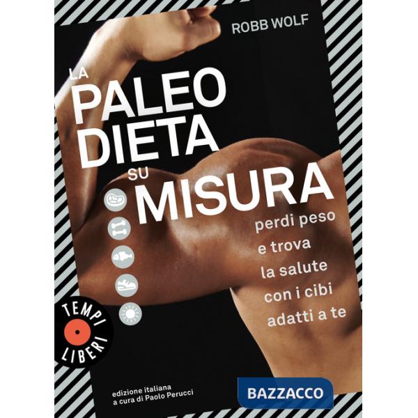 Paleo dieta su misura. Perdi peso e trova la salute con i cibi adatti a te (La)