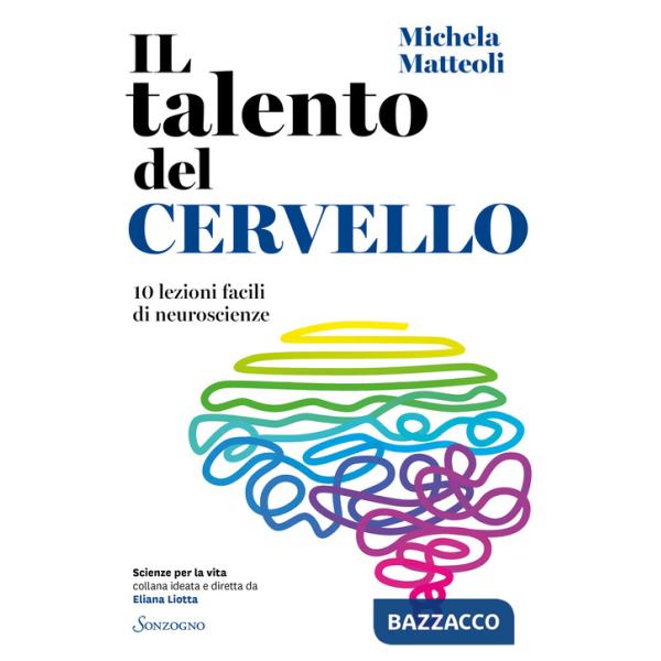 Talento del cervello. 10 lezioni facili di neuroscienze (Il)