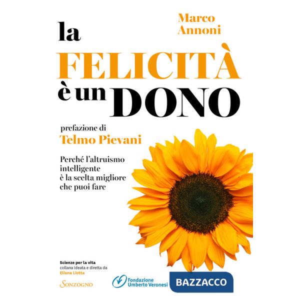 Felicità è un dono. Perché l'altruismo intelligente è la scelta migliore che puoi fare (La)