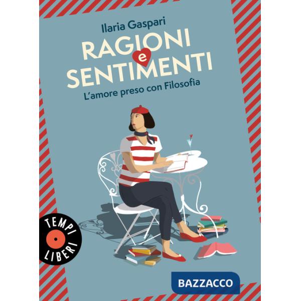 Ragioni e sentimenti. L'amore preso con filosofia