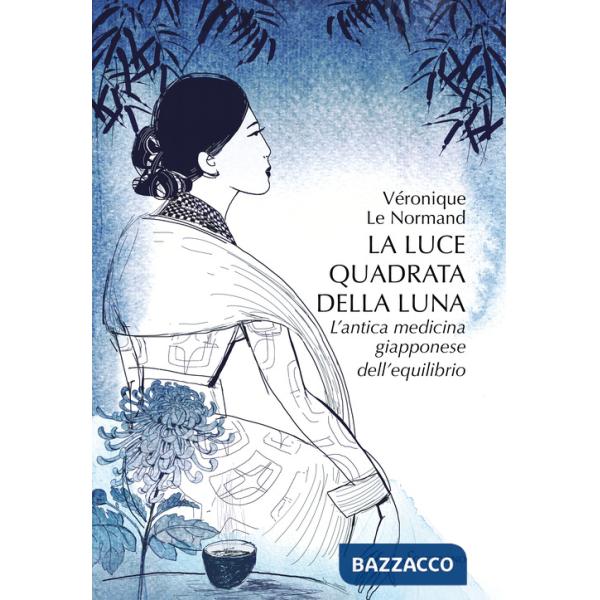 Luce quadrata della luna. L'antica medicina giapponese dell'equilibrio (La)