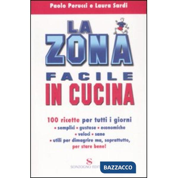 Zona facile in cucina. 100 ricette per tutti i giorni (La)