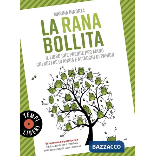 Rana bollita. Il libro che prende per mano chi soffre di ansia e attacchi di panico (La)