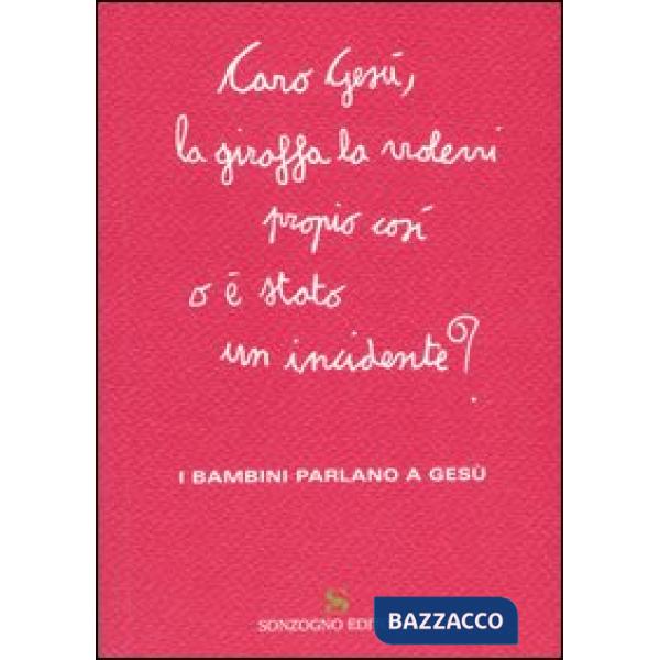Caro Gesù, la giraffa la volevi propio così o è stato un incidente? I bambini parlano a Gesù